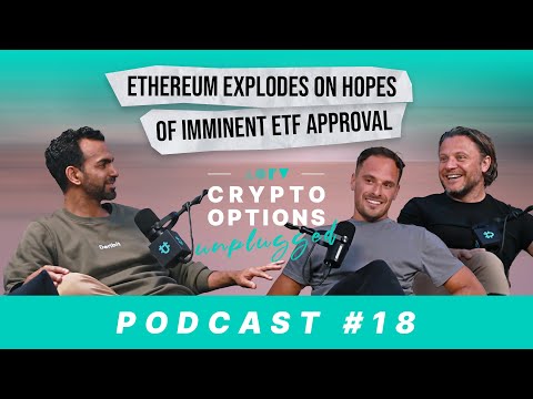 Crypto Options Unplugged - Ethereum explodes on hopes of imminent ETF approval #18