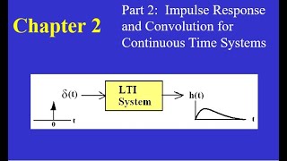 Chapter 02 Part 2:  Impulse Response and Convolution for Continuous Time Systems.