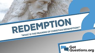 What is the meaning of Christian redemption