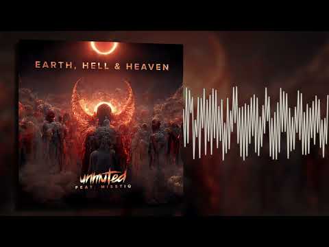 🎵 Unmuted - Earth, Hell & Heaven [feat.  Misstiq]