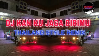Download lagu DJ KAN KU JAGA DIRIMU | THAILAND STYLE REMIX ( DJ AzmiYaw ) mp3