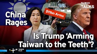 China Blindsided, Threatens 'Forceful Measures' After Trump’s US$11B Taiwan Arms Sale | EP737