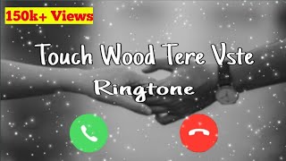 Touch Wood Tere Vaste Ringtone // New Romantic Rin