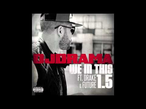 DJ Drama - We In This 1.5 feat. Drake & Future
