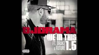 DJ Drama - We In This 1.5 feat. Drake &amp; Future