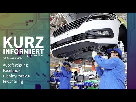 Autofertigung, Facebook, DisplayPort 2.0, Filesharing | Kurz informiert vom 15.01.2021