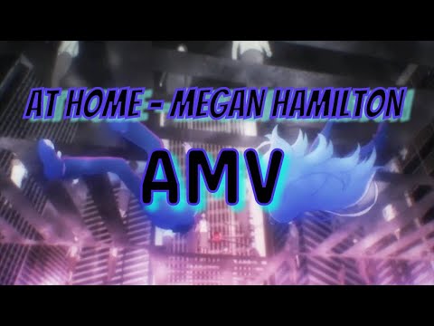 At Home - Megan Hamilton ~ AMV