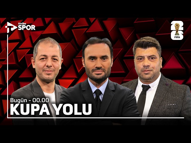 Kupa Yolu | 25 Haziran 2026