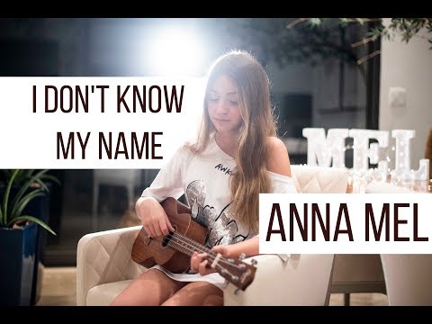 Anna Mel - I Don't Know My Name -  Grace VanderWaal (Cover)