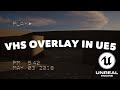VHS Overlay In UE5