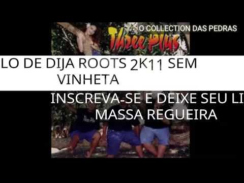 MELO DE DIJA ROOTS 2K11 SEM VINHETA  ( THREE PLUS - MYSTIC MAN ) [ REGGAE RECORDAÇÃO  ]
