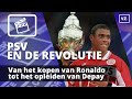 PSV en de revolutie: van het kopen van Ronaldo tot het opleiden van Depay