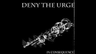 Deny The Urge - In-Consequence - 05 - Divided Existence