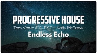 Tom Vanko & ALEX T ft. Katty McGrew - Endless Echo