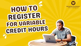 WMU • How to register for variable credit hours