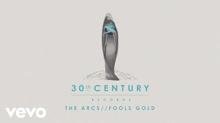 The Arcs - Fools Gold (Audio)