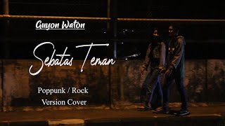 Download lagu Guyon Waton - Sebatas Teman Rock / Poppunk Version Cover mp3 Download lagu Guyon Waton - Sebatas Teman Rock / Poppunk Version Cover mp3