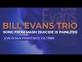 Bill Evans Trio - Song From M*A*S*H (Suicide Is Painless) (Official Audio) - Live in SF, 8/31/80
