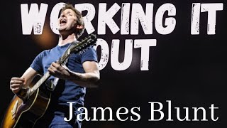 James Blunt - Working It Out