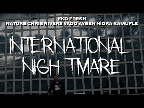 Videoclip de International Nightmare (feat. Nature, Chris Rivers, Kamufle & Ayben) — Eko Fresh