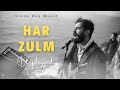 Har Zulm Unplugged Sajjad Ali Stone Boy Music