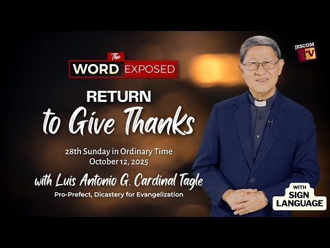 RETURN TO GIVE THANKS | The Word Exposed with Cardinal Tagle (October 12, 2025) with Sign Language