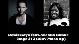 Deniz Koyu feat Azealia Banks - Rage 212 (DlaV Mash up)