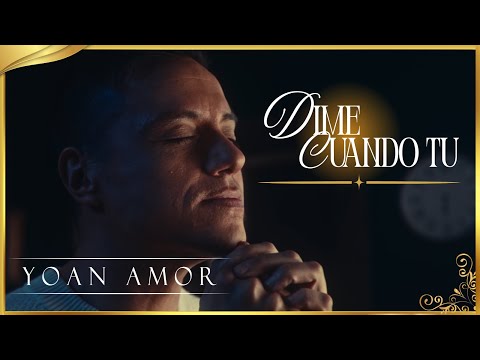 Dime Cuando Tú - Yoan Amor - Video Oficial