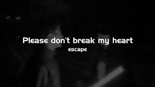 Download lagu escape - Please don’t break my heart (Lyrics) mp3 Download lagu escape - Please don’t break my heart (Lyrics) mp3