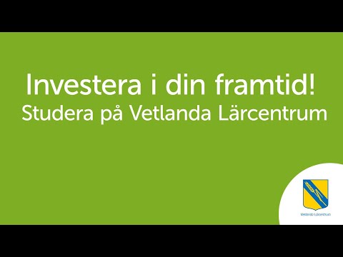 Studera hos Vetlanda Lärcentrum och investera i din framtid.