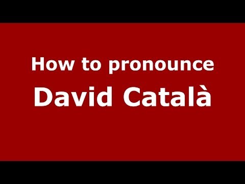 How to pronounce David Català (Spanish/Spain) - PronounceNames.com