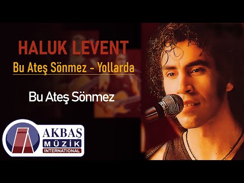 Bu Ateş Sönmez - Haluk Levent