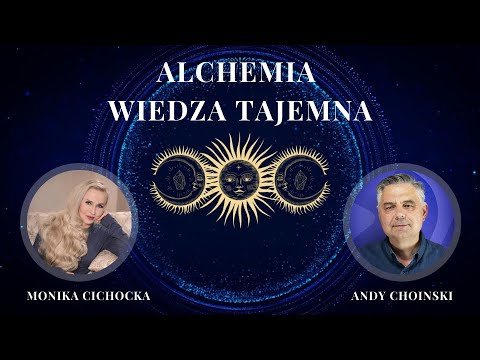 Alchemia - Wiedza Tajemna. Eliksiry alchemiczne, orme, ormus, hai. | Monika Cichocka, Andy Choinski