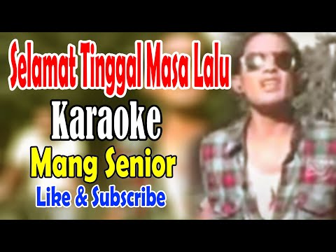 Selamat tinggal masa lalu , Karaoke - Senior