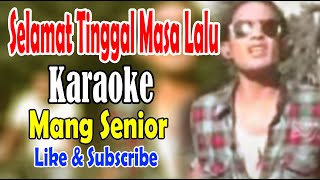 Download lagu Selamat tinggal masa lalu , Karaoke - Senior mp3