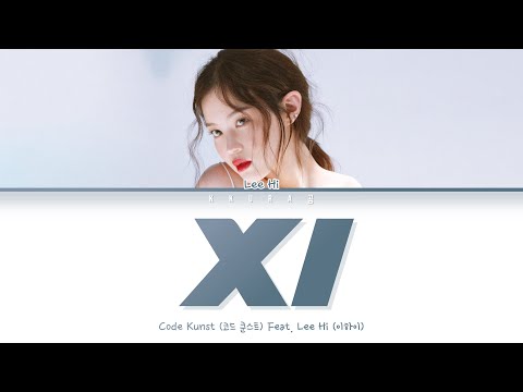 CODE KUNST - XI Feat. LEE HI (코드쿤스트 - XI Feat. 이하이) (Color Coded Lyrics Han/Rom/Eng/가사)