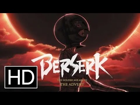Трейлеры Берсерк. Золотой век: Фильм III. Сошествие