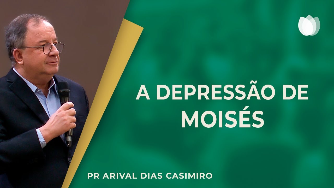 A DEPRESSÃO DE MOISÉS | Rev. Arival Dias Casimiro | IPP