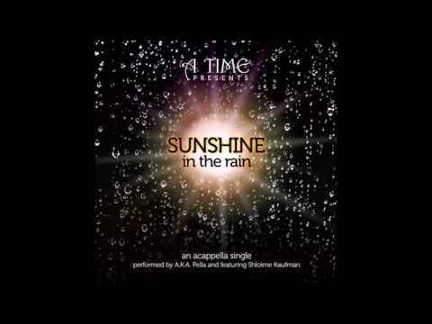 Sunshine in the Rain- Shloime Kaufman Feat: A.K.A Pella