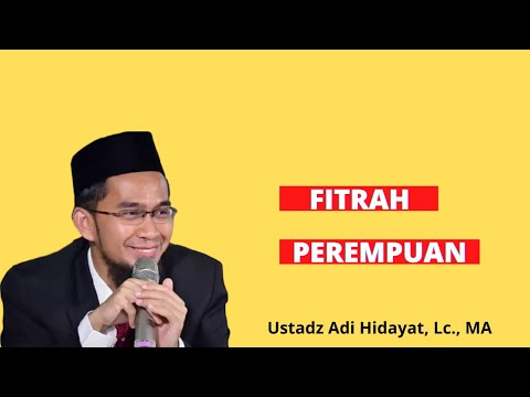 Penjelasan UAH Tentang Fitrah Perempuan | Ustadz Adi Hidayat