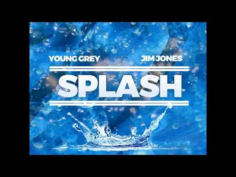 Splash · Young Grey · Jim Jones