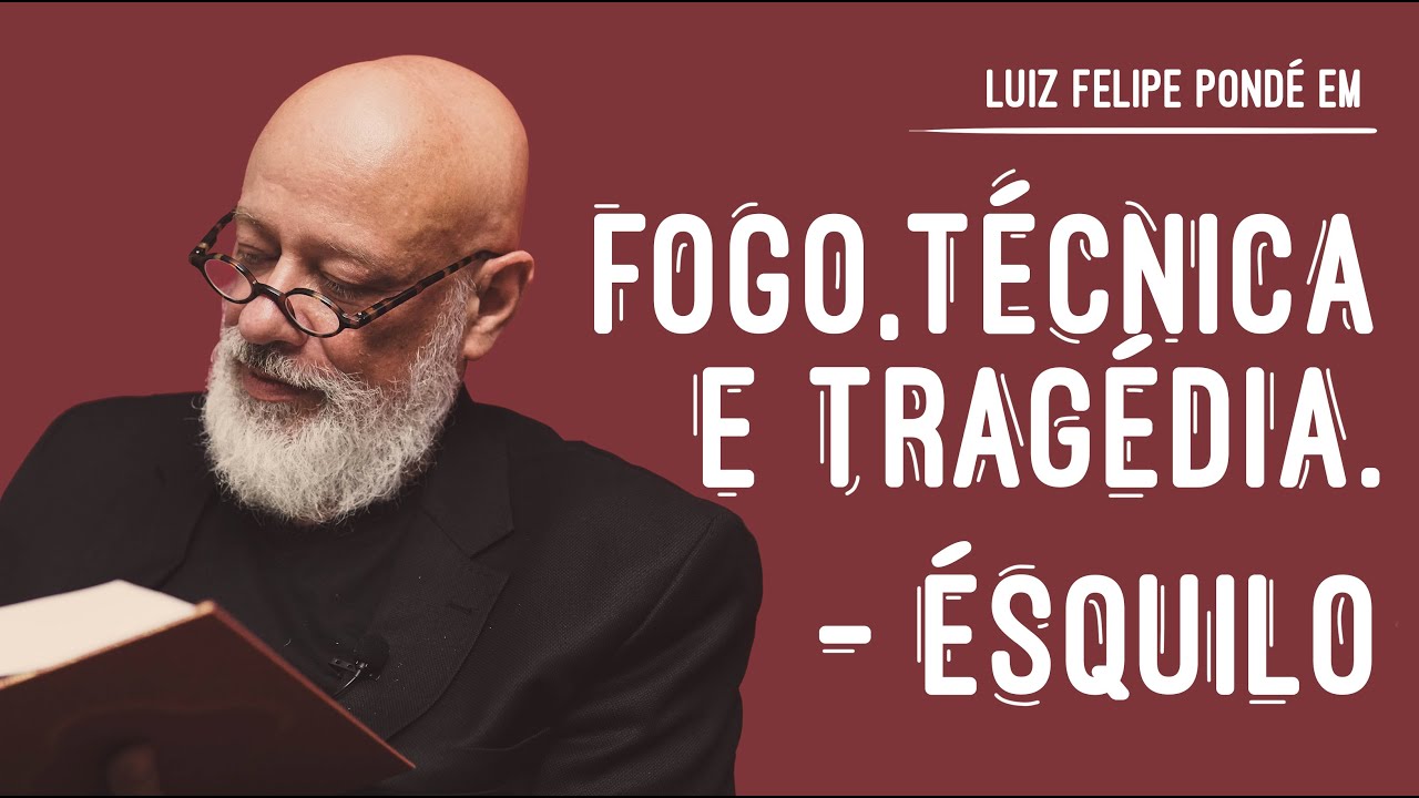Fogo técnica e tragédia - Ésquilo | Como Ler os Clássicos II