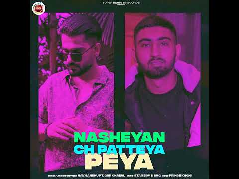 Nasheyan Ch Patteya Peya Nav Sandhu, Gur Chahal