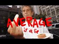The Fear Of Being Average