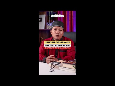 JANGAN DIBIARKAN !! INI CIRI SAKIT KEPALA AKIBAT GANGGUAN JIN !!