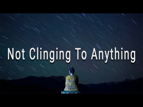 Not Clinging to Anything (#6 The Four Foundations of Mindfulness) by Joseph Goldstein