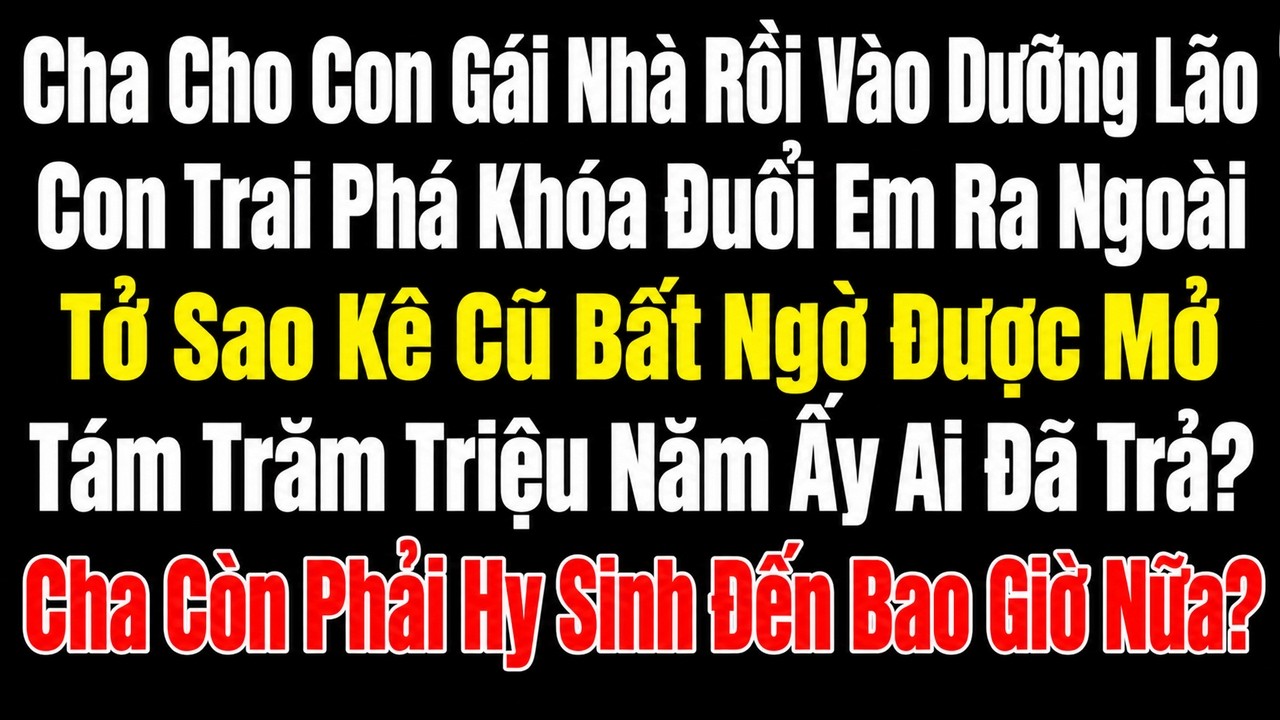 Từng Bán Đất Cứu Con 800 Triệu, Cha Vẫn Bị Ép Giao Nốt Căn Nhà | Tuổi Xế Chiều