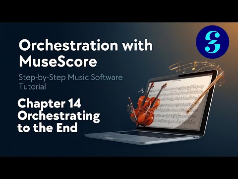 MuseScore Basics Course | Ch. 14 - Orchestrating to the end