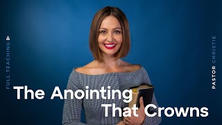 The Anointing That Crowns (Pastor Christie Harfouche)