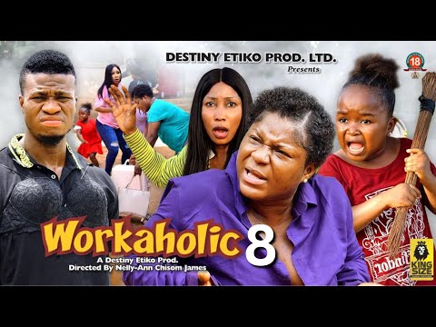 WORKAHOLIC 8 - DESTINY ETIKO, EBUBE OBIO, ZICSALOMA 2023 Latest Nigerian Nollywood Movie